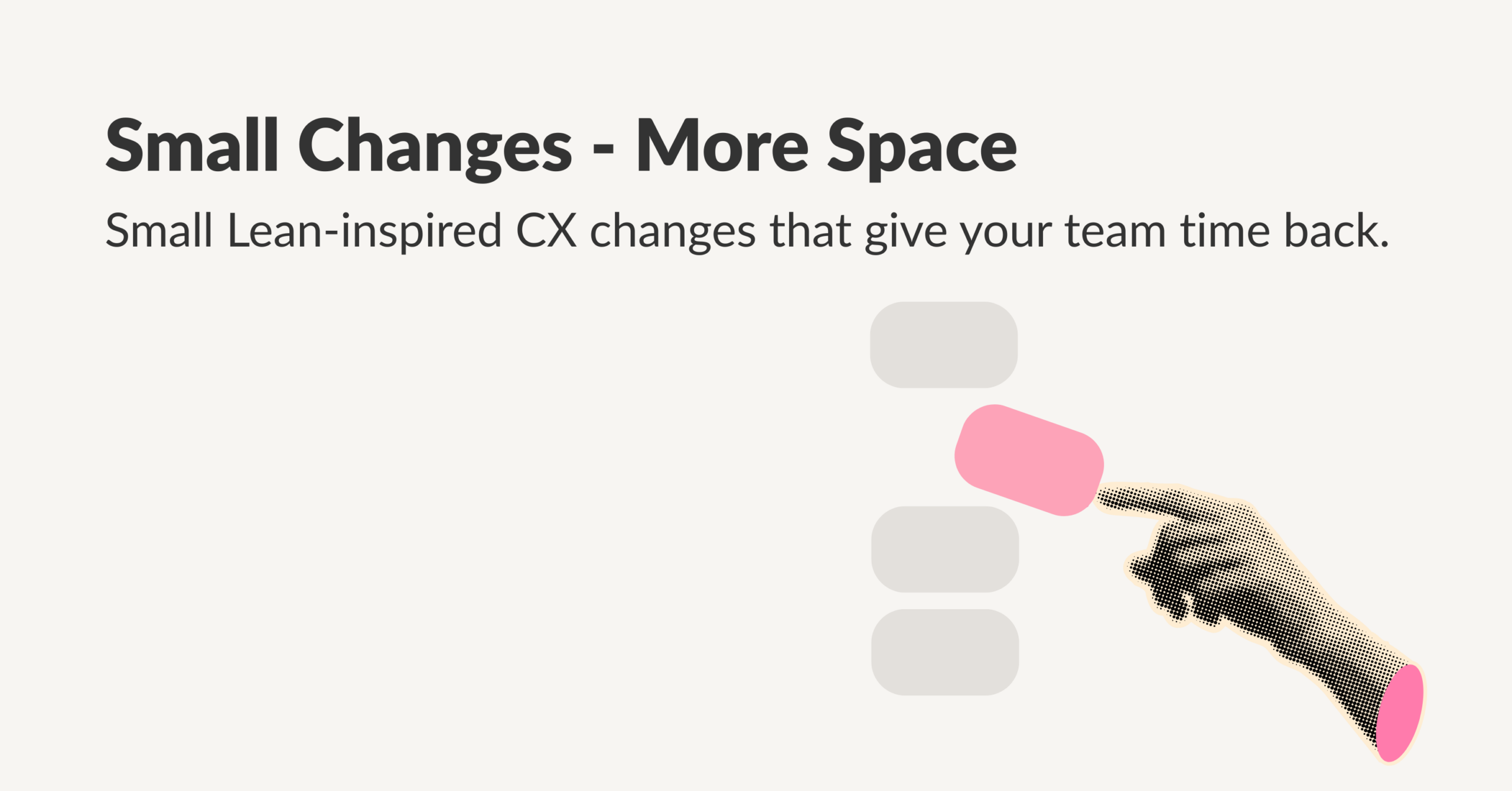 Small Lean-inspired CX changes that give your team time back.